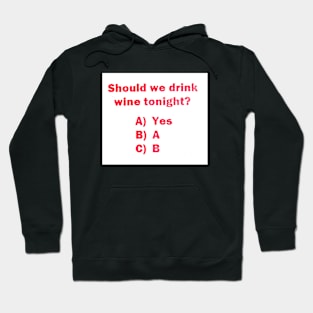 Should we drink wine tonight? Hoodie